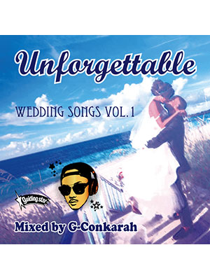 【CD】UNFORGETTABLE WEDDING SONGS VOL.1 -Mixed By:G-Conkarah Of Guiding Star-