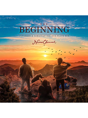 【CD】～THE BEGINNING～ JAPANESE & JAMAICAN ALL DUB PLATE MIX -NINE CHANNEL-