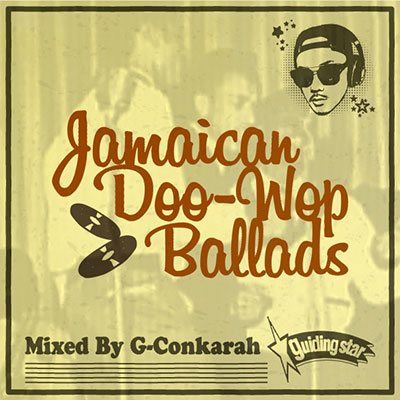 【CD】JAMAICAN DOO-WOP BALLADS -Mixed by G-Conkarah of Guiding Star-
