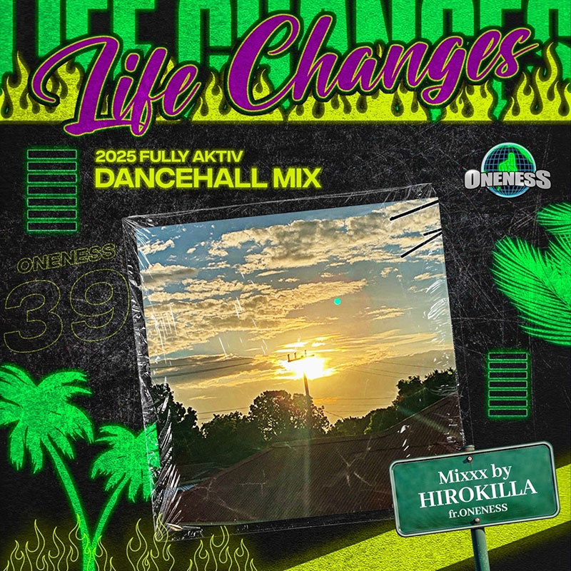 【CD】Life Changes 2025 FULLY ACTIV DANCEHALL MIX Mixxx by HIROKILLA -ONENESS SOUND-