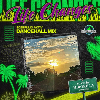【CD】Life Changes 2025 FULLY ACTIV DANCEHALL MIX Mixxx by HIROKILLA -ONENESS SOUND-