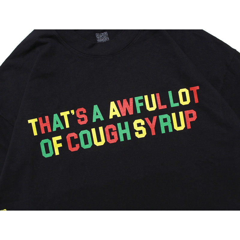 THAT'S A AWFUL LOT OF COUGH SYRUP/ RASTA COUGH STRUP TEE